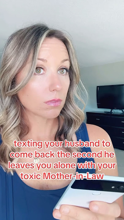 don’t leave us alone with toxic mother-in-law