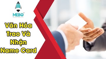 Thiết Kế Logo #129 | Văn Hóa Trao Và Nhận Name Card - Để Sở Hữu Một Name Card Ấn Tượng