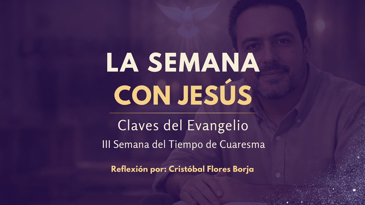 La Semana con Jesús | Claves del Evangelio | III Semana de Cuaresma ...