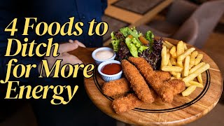 4 Foods to Ditch for More Energy