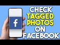 How To Check Tagged Photos On Facebook