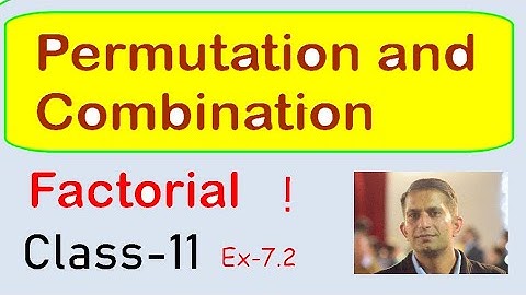 Permutation and combination , Class-11 Factorial Meaning, Exercise-7.2 Solution NCERT