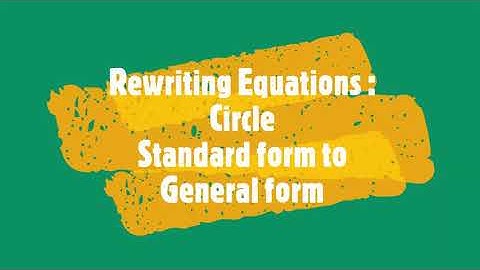 Rewriting Equations: Circle (Standard Form to General Form)