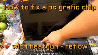 How to fix a pc graphic chip with heat gun -  reflow