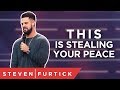 THIS Is Stealing Your Peace | Pastor Steven Furtick