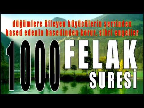 سُورَةُ الفَلَق-1000 FELAK-Büyücülerin şerrinden, haset edenin hasedinden korur, sihri engeller