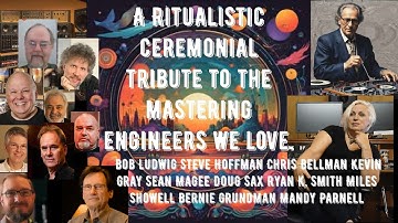 A Ritualistic Ceremonial Tribute tothe mastering engineers we love.Ludwig Kevin Gray Bernie Grundman
