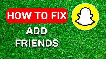 How to Fix Add Friends on Snapchat (2024) - Full Guide
