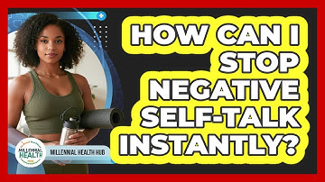 How Can I Stop Negative Self-talk Instantly? - Millennial Health Hub