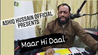 Maar Hi Daal song by Ashiq Hussain