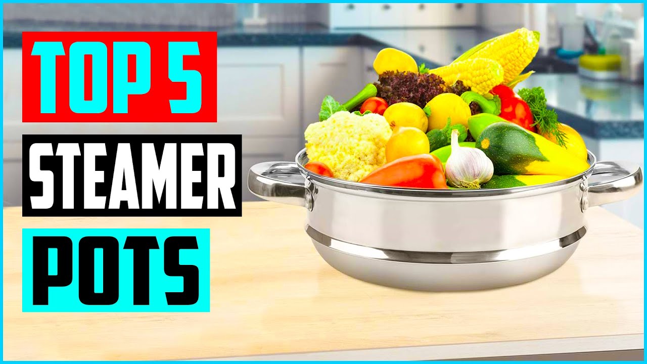 Top 5 Best Steamer Pots in 2022 Reviews YouTube