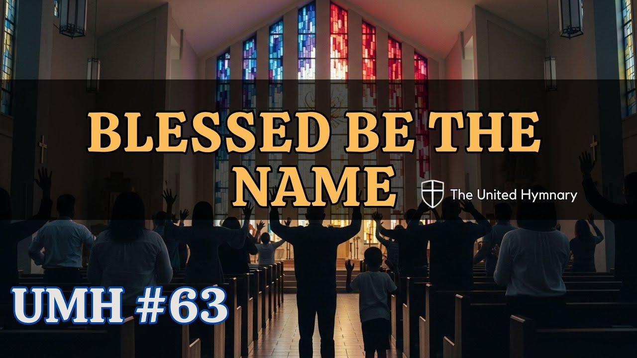🙏Blessed Be the Name -📖 United Methodist Hymn #63 (Gospel Version)