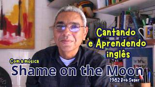 Aprenda a cantar Shame on the Moon Pra praticar seu inglês e pra ficar num astral legal