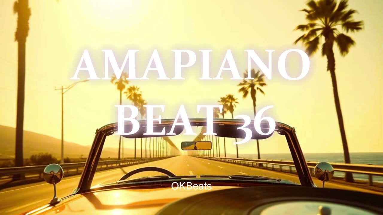Free Amapiano Instrumental Beats 2025 - OKBEATS - AMAPIANO BEAT 36