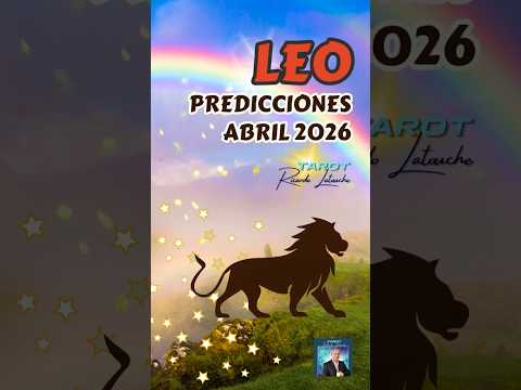LEO RESUMEN ABRIL 2026 🔥Hay Momentos para Liderar y Momentos para Escuchar. Déjate Asesorar.