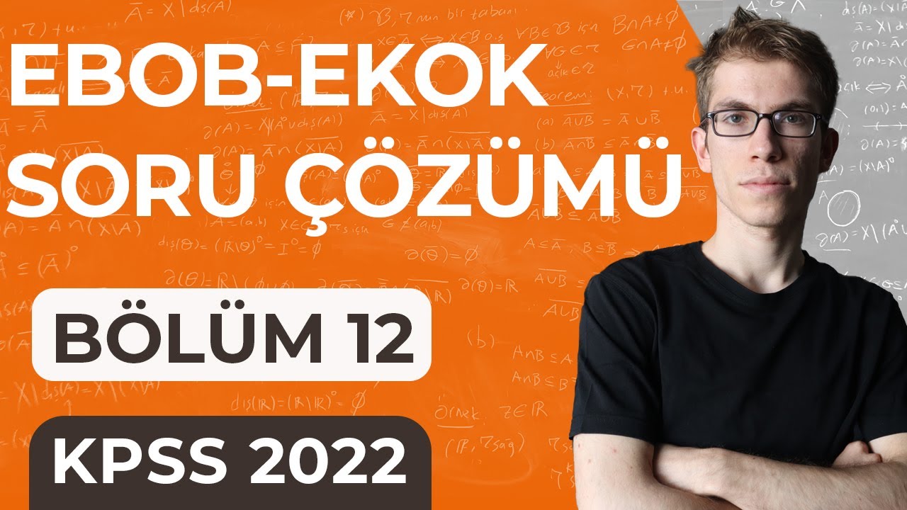 12- KPSS Matematik - EBOB, EKOK, Soru Çözümü | Konu Özetli