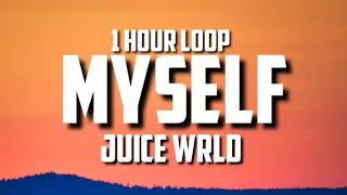 Juice Wrld - Myself (1 HOUR LOOP)