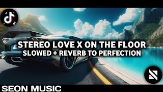 Download Lagu STEREO LOVE X ON THE FLOOR (SLOWED + REVERB TO PERFECTION) MP3 Download Lagu STEREO LOVE X ON THE FLOOR (SLOWED + REVERB TO PERFECTION) MP3