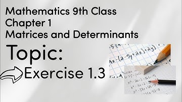 Exercise 1.3|Q5 and Q6|Chapter 1|Matrices and Determinants|9th Class Math|