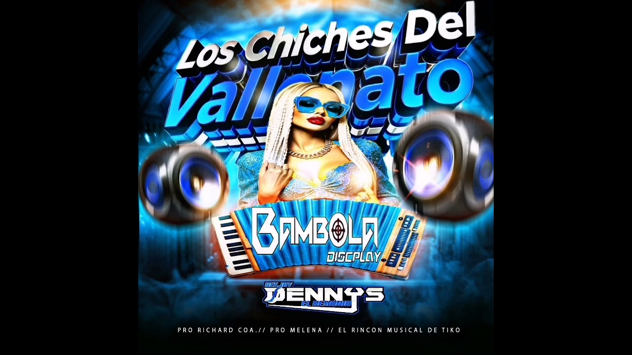 🔥🇻🇪LOS CHICHES DEL VALLENATO DJ DENNYS El DEMONIO De Las Mezclas BAMBOLA DISCPLAY