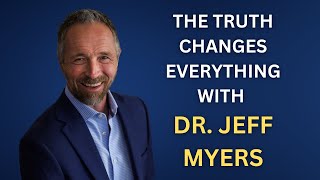The Truth Changes Everything with Dr. Jeff Myers | The Good Citizen Podcast #253