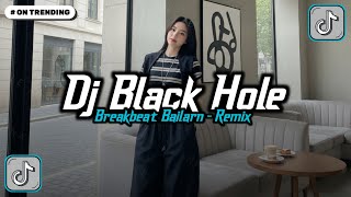 DJ BLACK HOLE BREAKBEAT BAILAR REMIX JEDAK JEDUK VIRAL TIKTOK TERBARU 2026 !!
