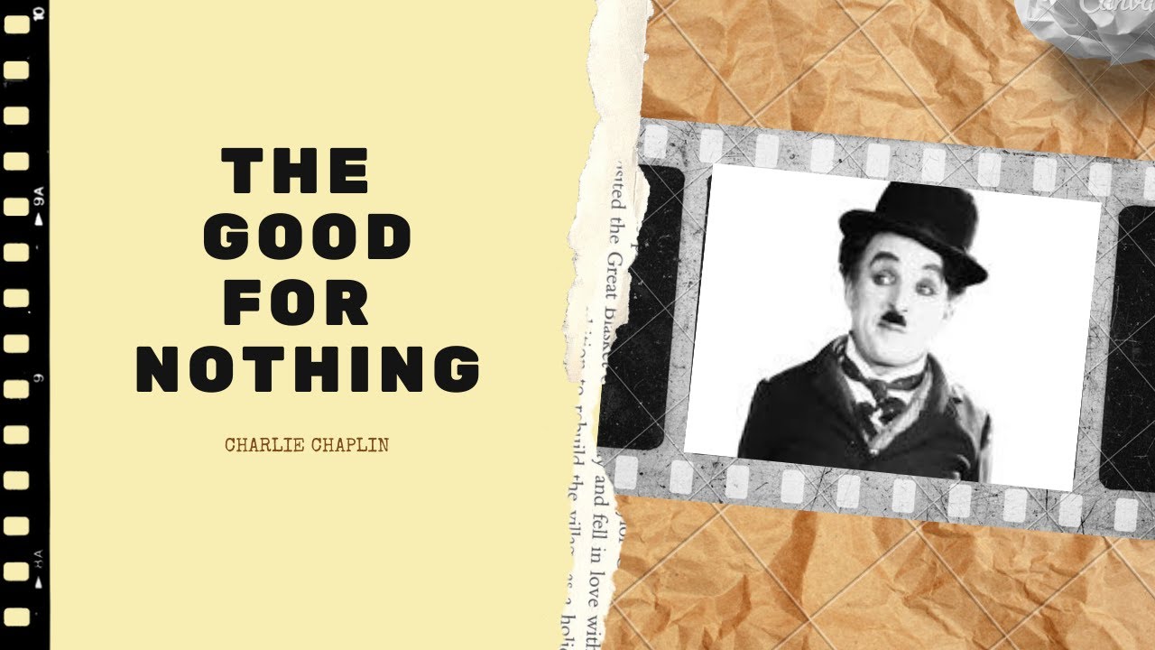 Good For Nothing Example The good for nothing Charlie Chaplin - YouTube