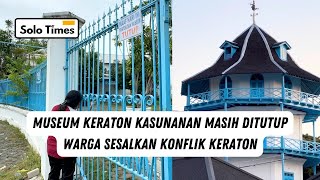 Download Lagu Imbas Konfik Dualisme Raja, Museum Keraton Masih Ditutup! Wisatawan Kecewa. MP3