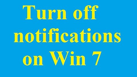 How to turn off notifications on Windows 7 - Betdownload.com