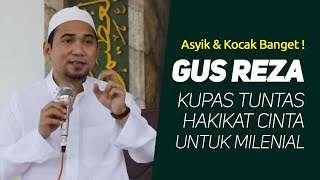 Asyik & Kocak Banget ! GUS REZA NGAJI HAKIKAT CINTA BARENG RIBUAN MILLENIAL