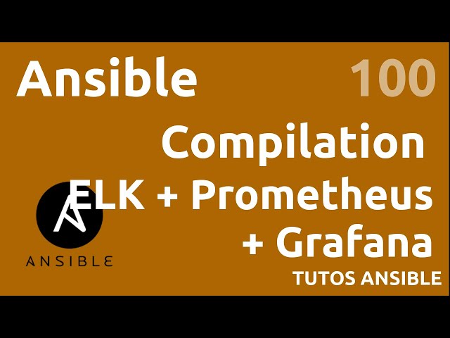ANSIBLE - 100. MONITORING / LOGGING : ELK ET PROMETHEUS/GRAFANA