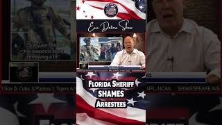 Florida Sheriff SHAMES Arrestees #youtubeshorts #florida #sheriff #icearrests #news #ericdetersshow