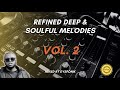 Refined Deep & Soulful Melodies Vol. 2 Mixed By DysFonik