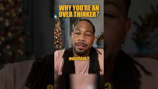 Why You're an Over Thinker
