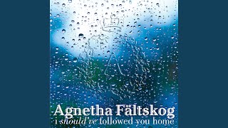 Video thumbnail of "Agnetha Fältskog - I Should´ve Followed You Home"