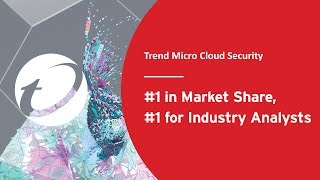 Trend Micro Cloud Security - #1 in Market Share, #1 for Industry Analysts screenshot 5