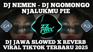 DJ NGOMONGO NJALUKMU PIE - DJ NEMEN SLOWED X REVERB VIRAL TIKTOK TERBARU 2025