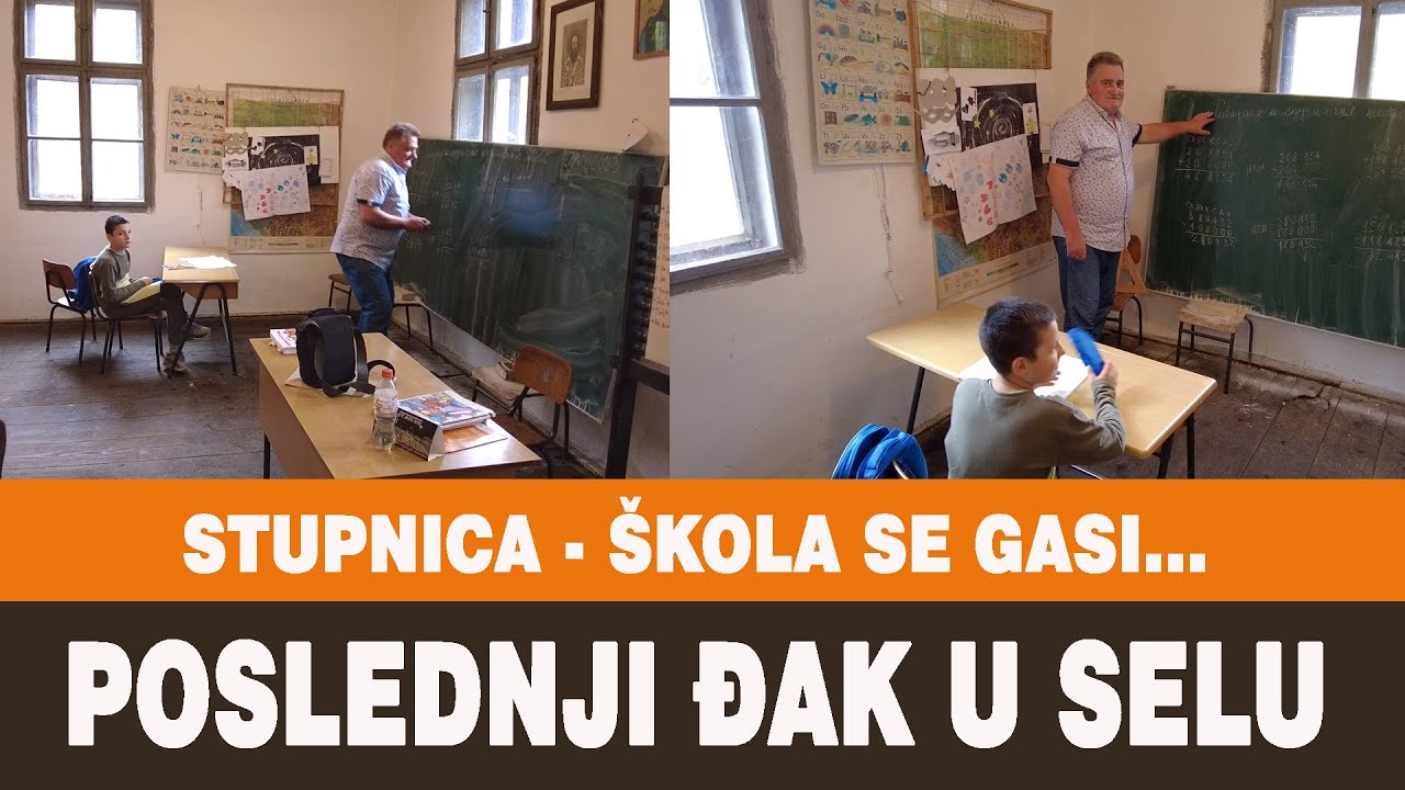 POSLEDNJI ĐAK U SELU - STUPNICA - ŠKOLA, KOJA SE GASI...