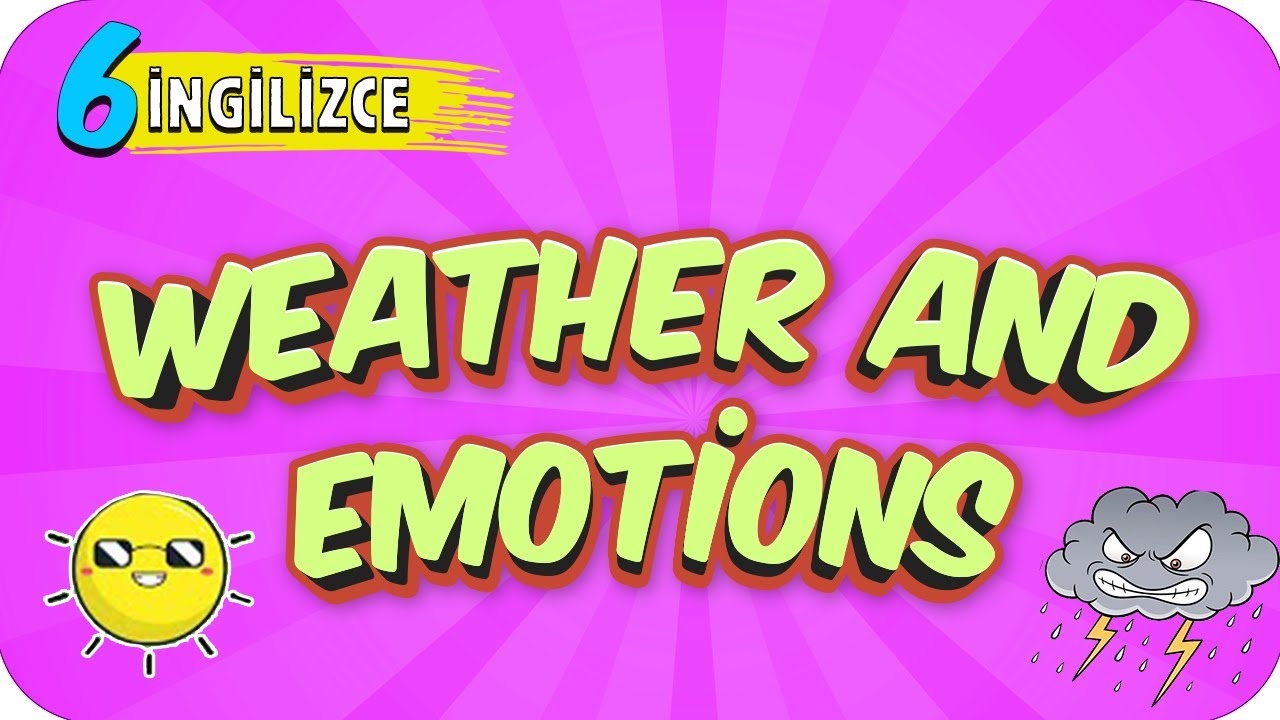 6. Sınıf İngilizce: Weather And Emotions #2022