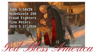 JUAN O SAVIN- Rededicate 250, Fraud Fighters & Tina Peters - JACO 5 17 2026
