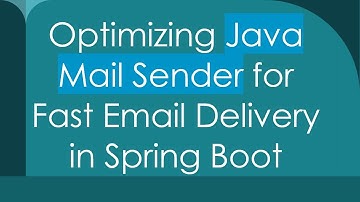 Optimizing Java Mail Sender for Fast Email Delivery in Spring Boot