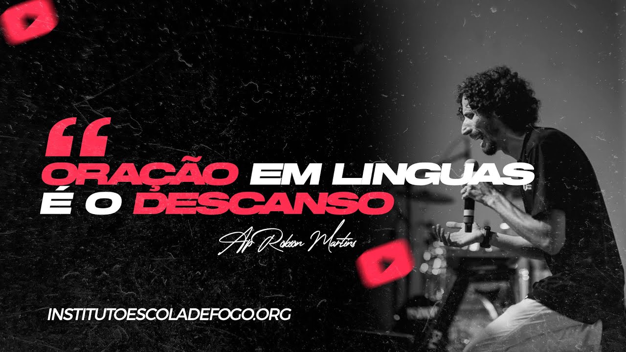 ORAÇÃO EM LÍNGUAS É O DESCANSO - ROBSON MARTINS