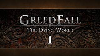 A New Evil | GREEDFALL: THE DYING WORLD | Part 1