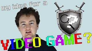 My Idea For A Video Game 3