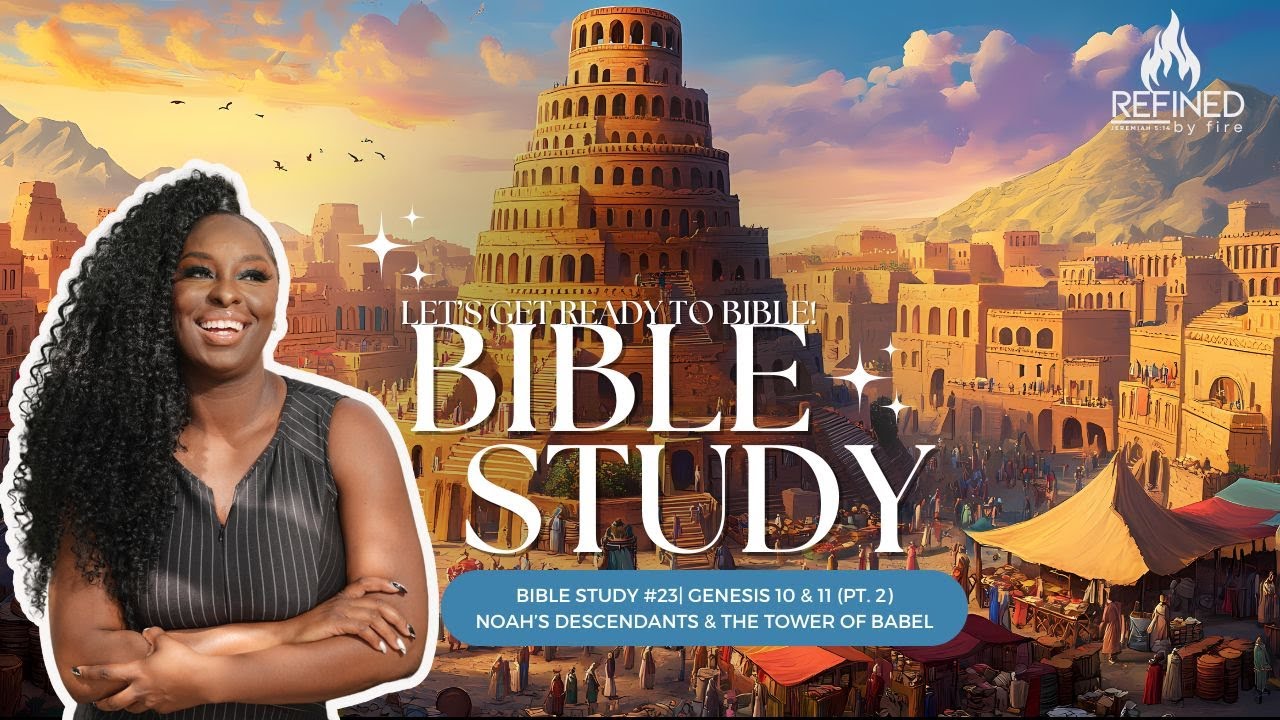 Bible Study #23| Genesis 10 & 11| Noah's Descendants & The Tower of Babel (Pt. 2)