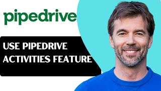 How To Use The Pipedrive Activities Feature