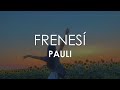 Frenesí - Pauli [Lyrics]
