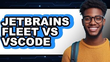 JetBrains Fleet vs VS Code - 2025 Comparison