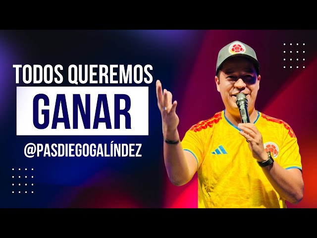 Todos Queremos Ganar - Pastor Diego Galíndez