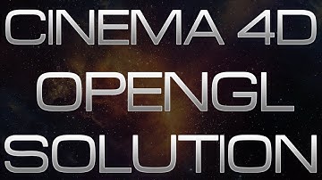 Cinema 4D OpenGL problem FIXED, Solved!